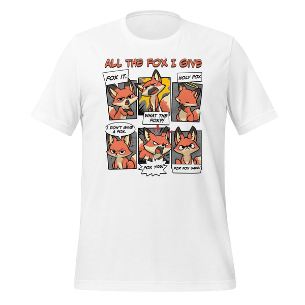 All The Fox I Give T-shirt - GoshWow