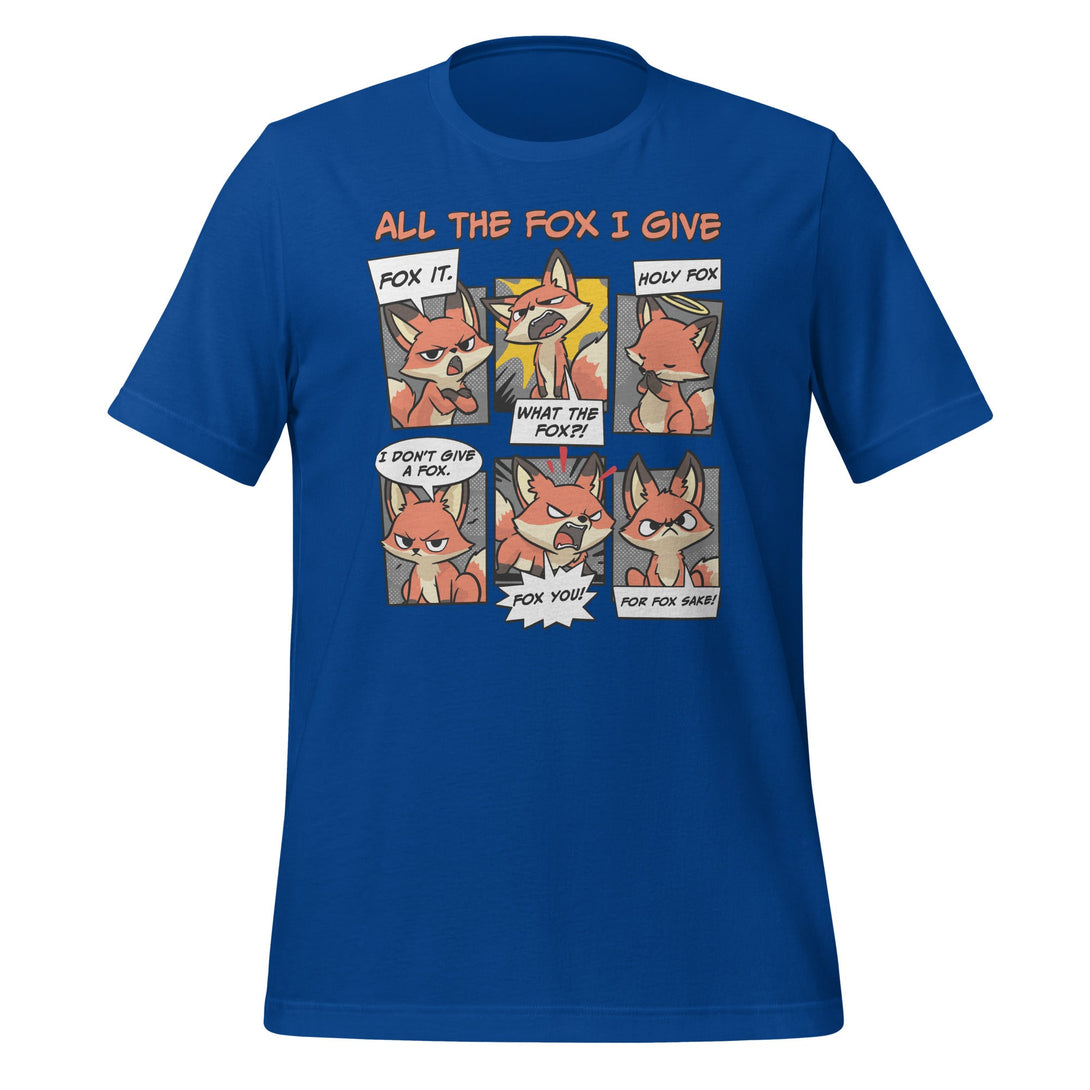 All The Fox I Give T-shirt - GoshWow