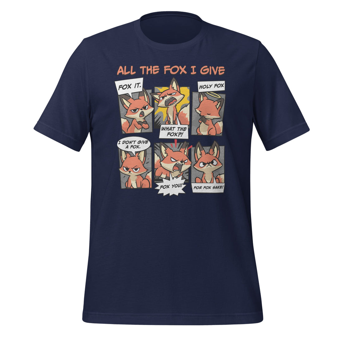 All The Fox I Give T-shirt - GoshWow