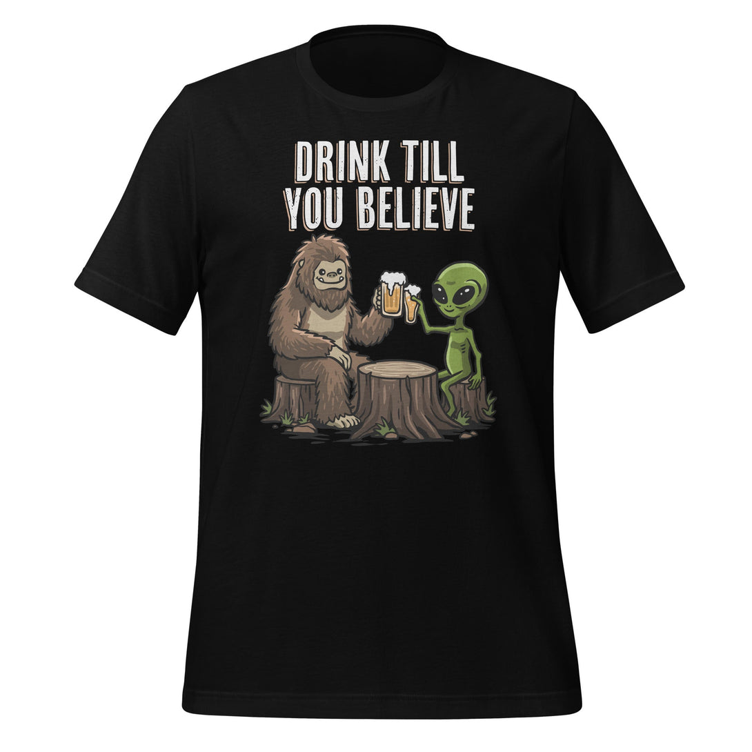 Drink Till You Believe T-shirt - GoshWow