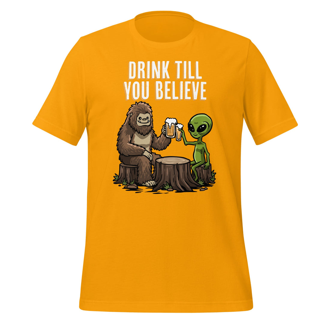 Drink Till You Believe T-shirt - GoshWow