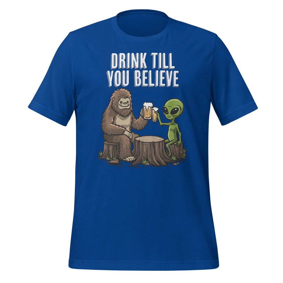 Drink Till You Believe T-shirt - GoshWow