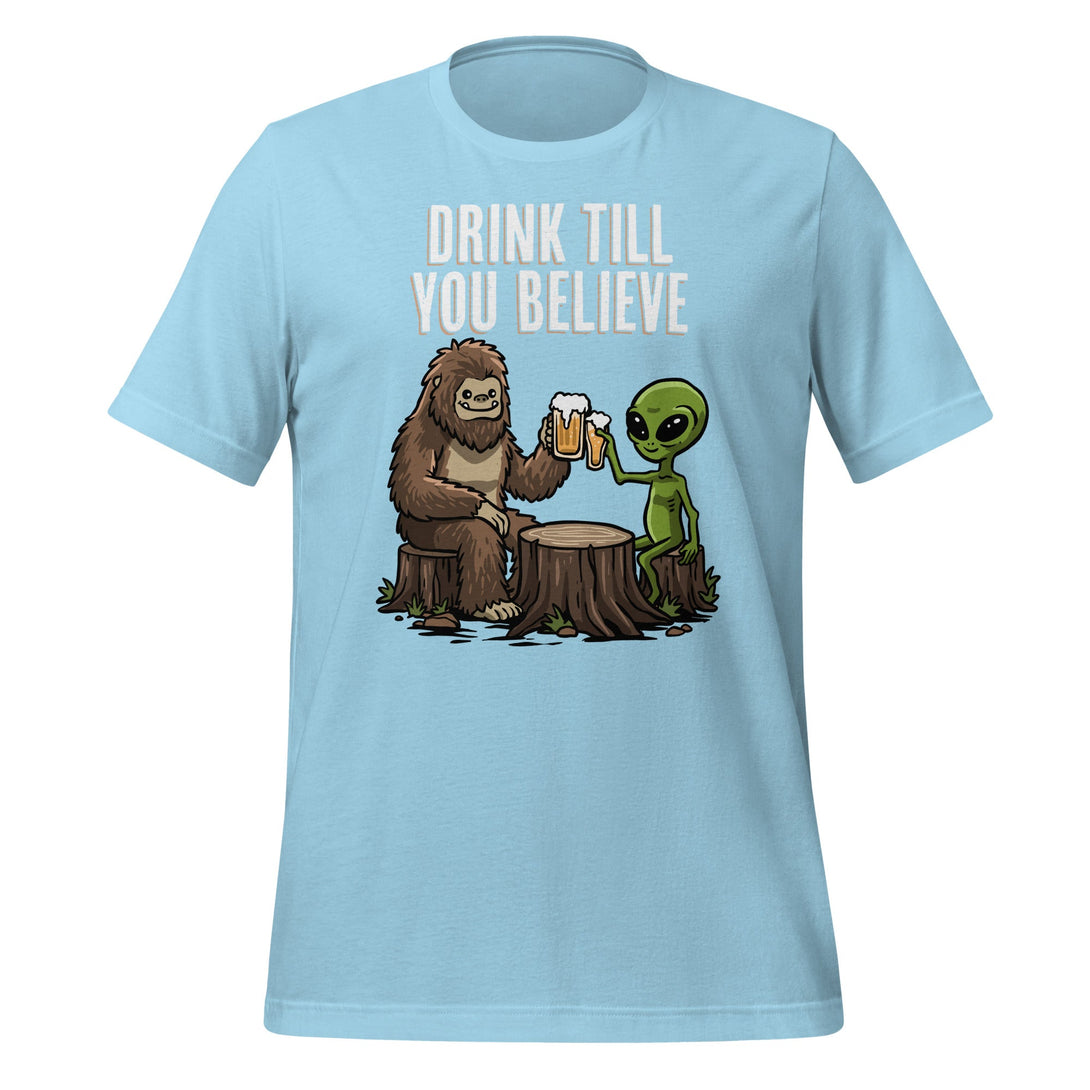 Drink Till You Believe T-shirt - GoshWow