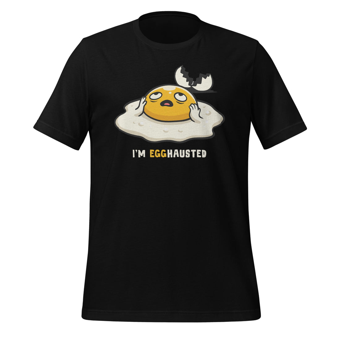 Egghausted T-shirt - GoshWow