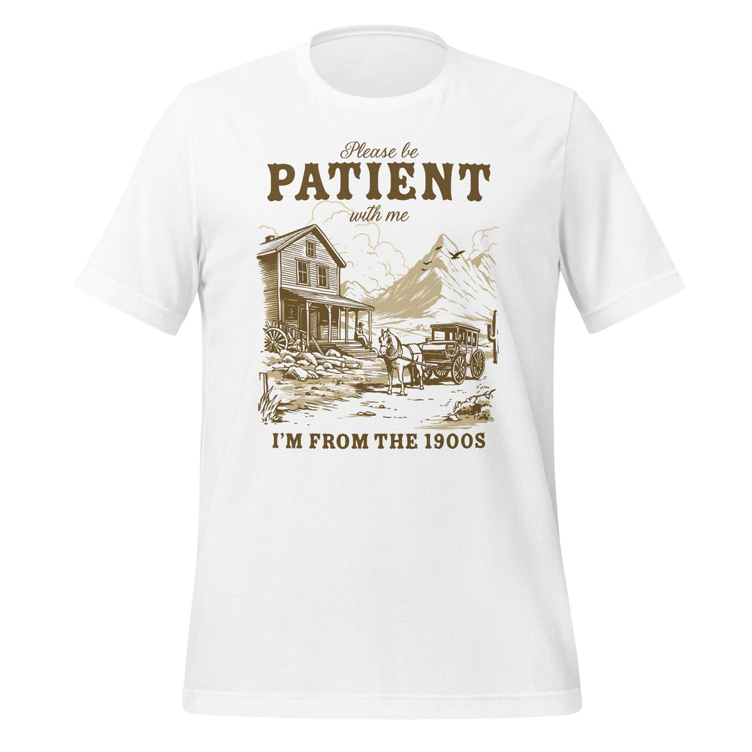 Please Be Patient With Me I'm From The 1900s T-shirt - GoshWow