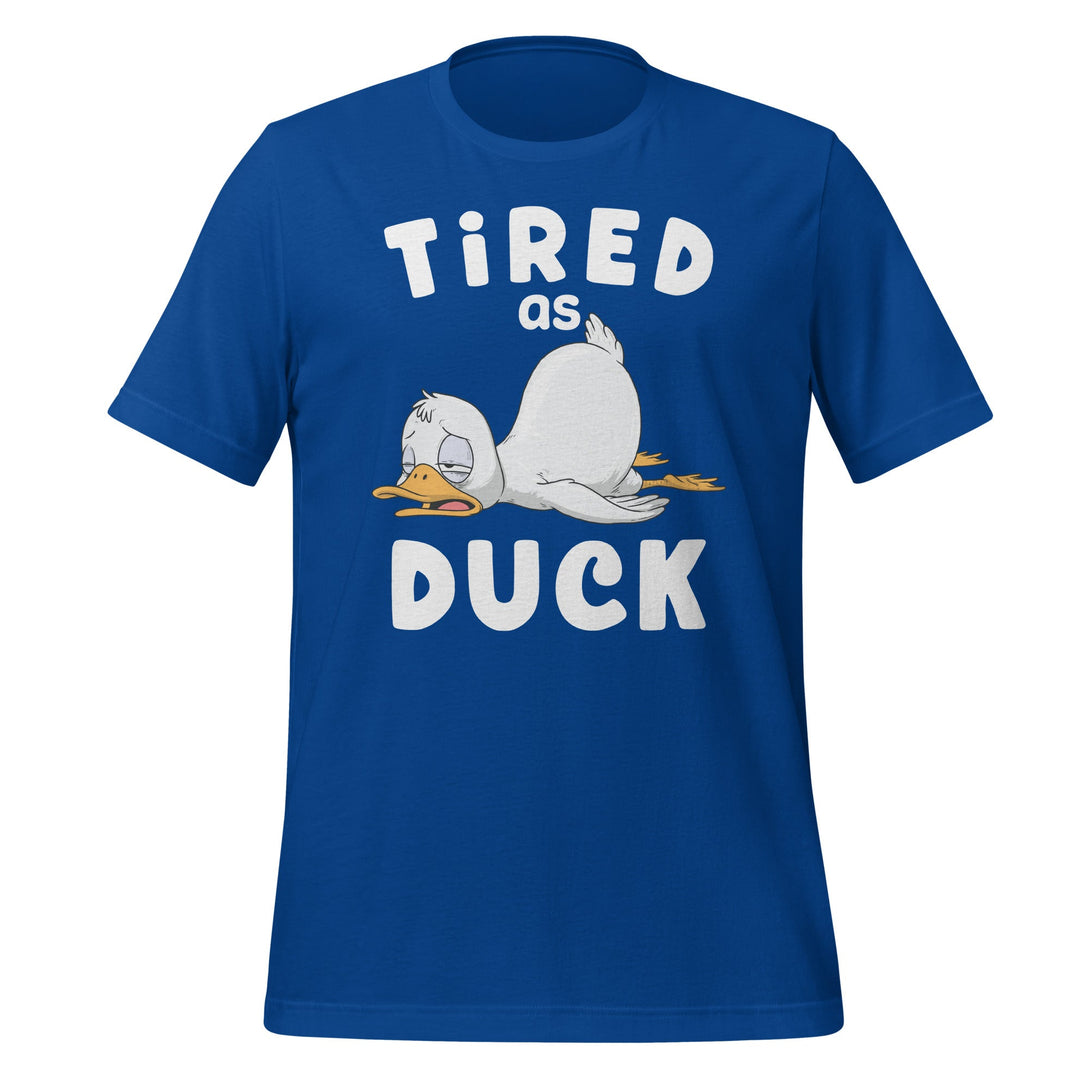 Tired as Duck T-shirt - GoshWow