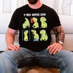 T-Rex Hates Gym Shirt